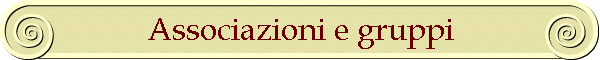 Associazioni e gruppi