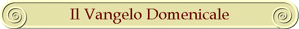 Il Vangelo Domenicale