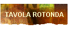 TAVOLA ROTONDA