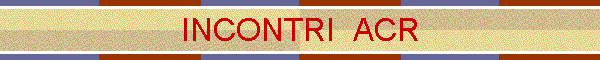 INCONTRI  ACR