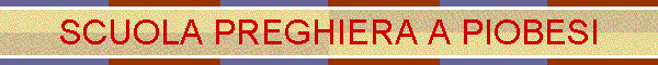 SCUOLA PREGHIERA A PIOBESI