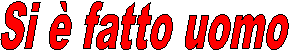 Si &egrave; fatto uomo  