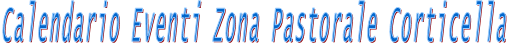 Calendario Eventi Zona Pastorale Corticella