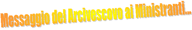 Messaggio del Arcivescovo ai Ministranti...