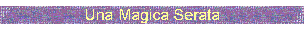 Una Magica Serata