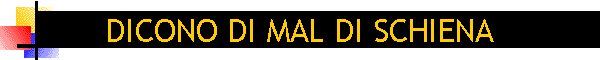 DICONO DI MAL DI SCHIENA