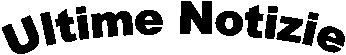 Ultime Notizie