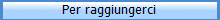 Per raggiungerci