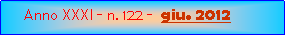 Casella di testo: Anno XXXI - n. 122 -  giu. 2012