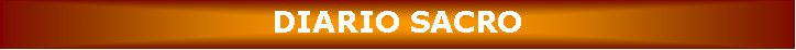 Casella di testo: DIARIO SACRO