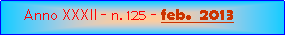 Casella di testo: Anno XXXII - n. 125 - feb.  2013