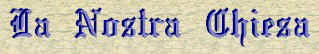 titolo4 la nostra chiesa.jpg (10035 byte)