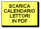 Casella di testo: SCARICA CALENDARIO LETTORIIN PDF