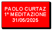 Casella di testo: PAOLO CURTAZ1 MEDITAZIONE31/05/2025