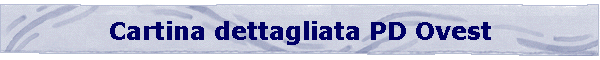 Cartina dettagliata PD Ovest