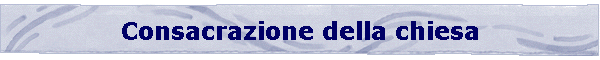 Consacrazione della chiesa