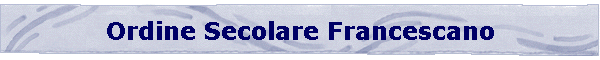 Ordine Secolare Francescano