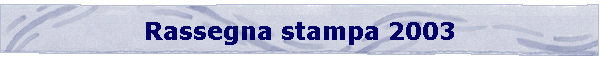Rassegna stampa 2003