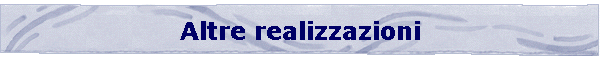 Altre realizzazioni