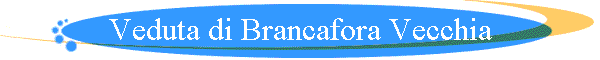 Veduta di Brancafora Vecchia