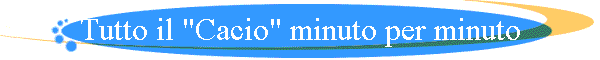 Tutto il "Cacio" minuto per minuto