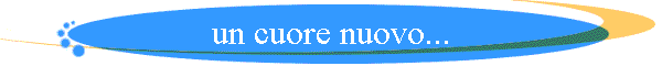 un cuore nuovo...