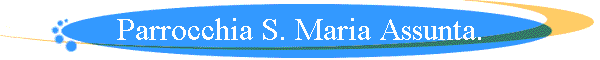 Parrocchia S. Maria Assunta.