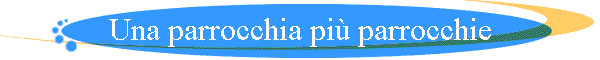 Una parrocchia pi parrocchie