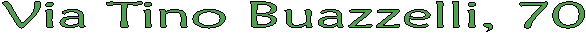          Via Tino Buazzelli, 70         