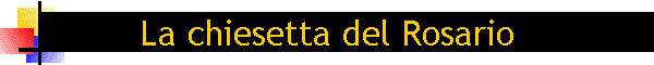 La chiesetta del Rosario
