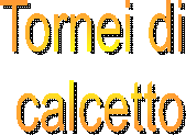 Tornei di 
calcetto