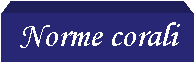 Casella di testo: Norme corali