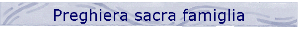Preghiera sacra famiglia