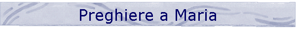 Preghiere a Maria