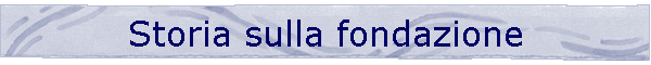 Storia sulla fondazione
