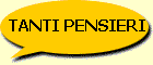 TANTI PENSIERI ...